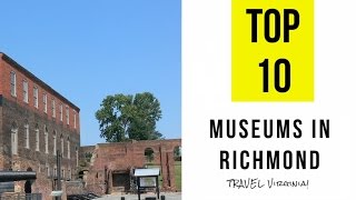 TOP 10. Best Museums in Richmond, Virginia