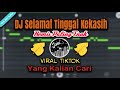 DJ Selamat Tinggal Kekasih Sampai Kita Jumpa Lagi Remix Viral Tiktok Paling Enak Terbaru by Janu 135