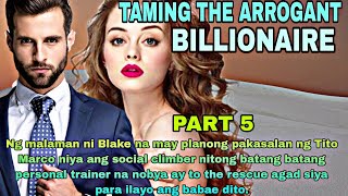 PART 1|TAMING THE ARROGANT BILLIONAIRE |MGA KWENTO NI ANGHELINA