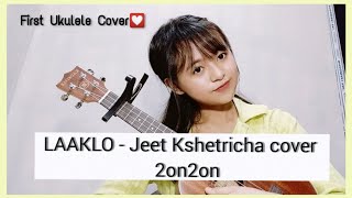 LAAKLO / Jeet Kshetricha / cover / 2on2on  / First ukulele cover