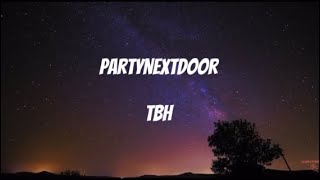 PARTYNEXTDOOR - TBH(Lyrics)