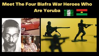 Meet The Four Biafran War Heroes Who Are Yorubas