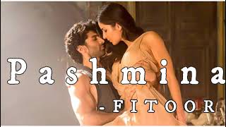 Pashmina - Fitoor Lyrical video (With English translations)