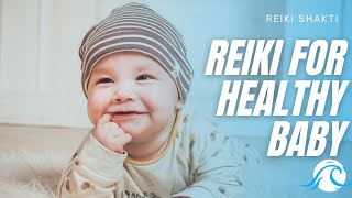 Reiki For Healthy Baby  - Baby's Perfect Health Energy Healing