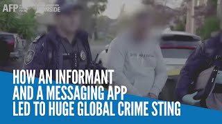 How an informant and a messaging app led to huge global crime sting