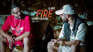 X-MED ft OSCURO - FIRE - (Official Music Video)