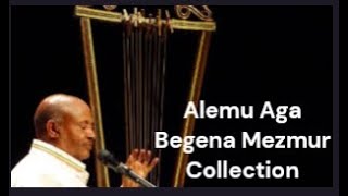 Alemu Aga- Begena mezmur Collections 'አለሙ አጋ  #በገና መዝሙሮች ስብስብ '