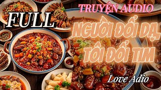 [TRUYỆN AUDIO] || NGƯỜI ĐỔI DẠ, TÔI ĐỔI TIM  || LOVE AUDIO