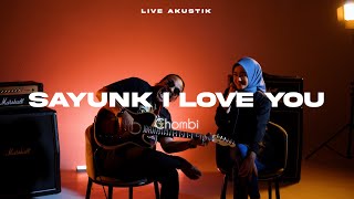 Chombi - Sayunk I Love You (Live Akustik)