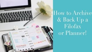 How to Archive and Back Up your Filofax or Planner
