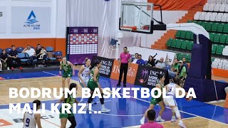 BODRUM BASKETBOL'DA MALİ KRİZ!