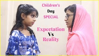 Expectation Vs Reality - Children's Day Special