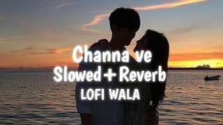 Kyu Dikhe Mujhe Tu Sirhaane Mere | Channa Ve | [Slowed+Reverb] | LOFI WALA