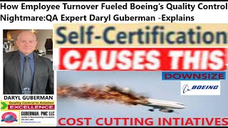 How Employee Turnover Fueled Boeing’s Quality Control Nightmare:QA Expert Daryl Guberman -Explains