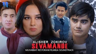 Alisher Zokirov - Sevamande | Алишер Зокиров - Севаманде (Muhabbat restorani filmiga Soundtrack)