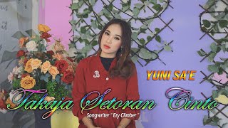 Yuni Sae - TAKAJA SETORAN CINTO (Official Music Video)