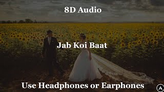 Jab Koi Baat (8D Audio) - DJ Chetas | Full Video | Ft : Atif Aslam & Shirley Setia | Romantic Song