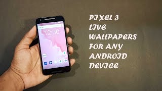 Google Pixel 3 Live Wallpapers for any Android [Tutorial]