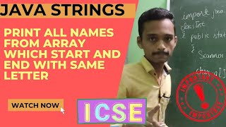 display all names which start and end with same letter | string array | icse java | class 10