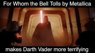 For Whom the Bell Tolls by Metallica makes Darth Vader more terrifying