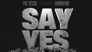 Yg Teck - Say Yes (Official Audio) (feat. Hunxho)