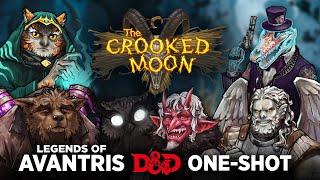 The Crooked Moon Part 1 | Dungeons & Dragons | Legends of Avantris