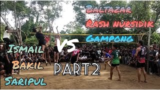 Ismail bakil saripul VS Baltazar nursidik gampong PART2 🔥🔥🔥 Terus menyala game seru