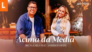 Bruna Karla feat. Anderson Freire _ Acima da Média (Ao Vivo) [Áudio e Letra]