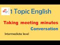 Office Topic: Taking meeting minutes/notes|English Conversation| English speaking & listening skills