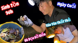 Ngày Cuối Sinh Tồn 96h Ở Biển Cua Ghẹ Bò Dọc Bờ Biển Ku Đen Có Việc Nhặt -Yên Bệnh | marine survival