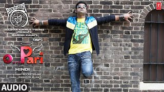 O Pari (Audio) Rockstar DSP | Raqueeb Alam, Vaino Kees | Bhushan Kumar | First Pan India Pop Song