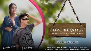 Love Request || Latest Pahari Song 2024 || Khushi Kaur || Rahul Negi ||
