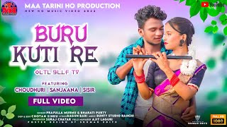 Buru Kuti Re || Choudhuri \u0026 Sanjana || New Ho video song 2022 || Maa Tarini Ho production ||