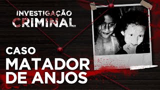 INVESTIGAÇÃO CRIMINAL - MATADOR DE ANJOS