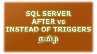 Difference between After and Instead Of Triggers in SQL Server Tamil