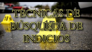 TÉCNICAS DE BÚSQUEDA DE INDICIOS