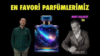 MERT KALAFAT İLE EN FAVORİ PARFÜMLERİMİZ