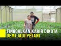 Tinggalkan Karir Mentereng Demi Menjadi Petani dan Hidup Sederhana