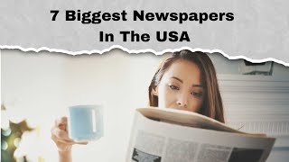 7 Biggest Newspapers In The USA
