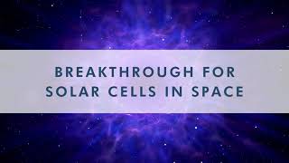 Research Breakthrough for Solar Cells in Space