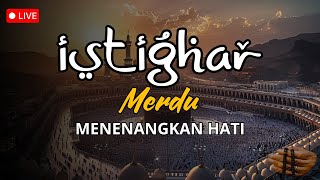 ISTIGHFAR TAUBATAN NASUHA | Dzikir Penenang Hati | Astaghfirullah Robbal Baroya