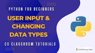 Python for Beginners: User Input & Changing Data Types | CS Classroom Tutorial