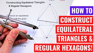 Constructing Equilateral Triangles and Regular Hexagons