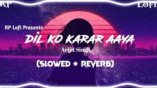 Dil Ko Karar Aaya (from "sukoon") Lofi (Slowed + Reverb) || Yasser Desai || RP Lofi