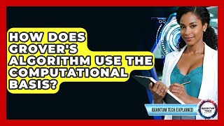 How Does Grover's Algorithm Use The Computational Basis? - Quantum Tech Explained