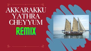 Akkarakku Yathra Cheyyum Seeyon Sanchari Remix | അക്കരയ്‌ക്ക് യാത്ര ചെയ്യും സീയോന്‍ സഞ്ചാരി