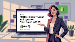 10 best shopify apps to skyrocket your sales in 2025
