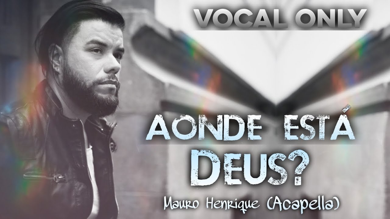 Aonde Está Deus (Acapella) - Mauro Henrique | Vocal Only - YouTube