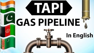 TAPI Gas Pipeline Project explained in English - Asian Energy geopolitics , Current affairs 2018