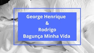 George Henrique \u0026 Rodrigo Bagunça Minha Vida (Letra)